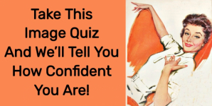 Take This Image Quiz And We’ll Tell You How Confident You Are!