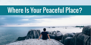 Where Is Your Peaceful Place?