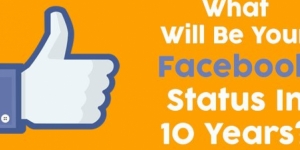 What Will Be Your Facebook Status In 10 Years?