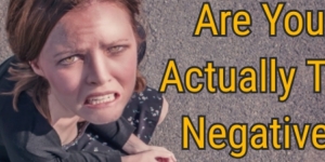 Are You Actually Too Negative?