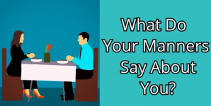 What Do Your Manners Say About You?