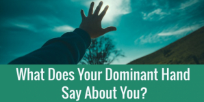 What Does Your Dominant Hand Say About You?