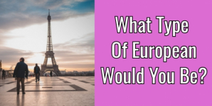 What Type Of European Would You Be?