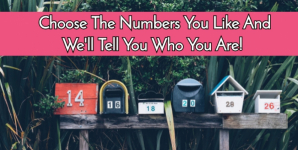 Choose The Numbers You Like And We’ll Tell You Who You Are!