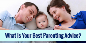 What Is Your Best Parenting Advice?