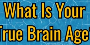 What Is Your True Brain Age?