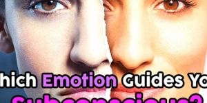 Which Emotion Guides Your Subconscious?