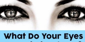 What Do Your Eyes Reveal About You?