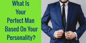 What Is Your Perfect Man Based On Your Personality?