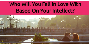 Who Will You Fall In Love With Based On Your Intellect?