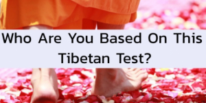 Who Are You Based On This Tibetan Test?