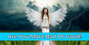 Are You More Bad Or Good?