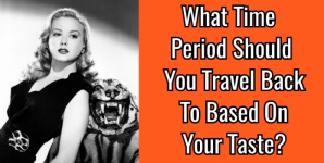 What Time Period Should You Travel Back To Based On Your Taste?