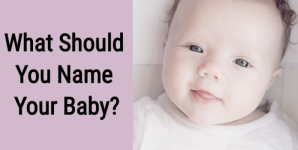 What Should You Name Your Baby?