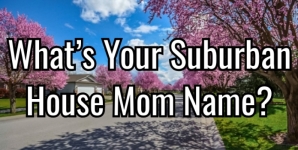 What's Your Suburban House Mom Name?