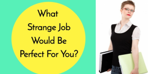 What Strange Job Would Be Perfect For You?