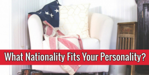 What Nationality Fits Your Personality?