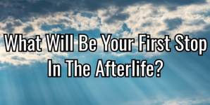What Will Be Your First Stop On The Way To The Afterlife?