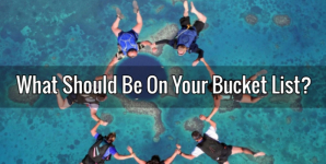 What Should Be On Your Bucket List?