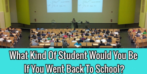 What Kind Of Student Would You Be If You Went Back To School?