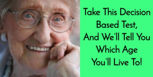 Take This Decision Based Test, And We’ll Tell You Which Age You’ll Live To!