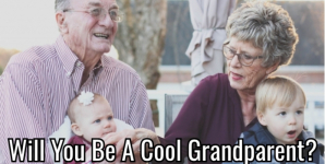 Will You Be A Cool Grandparent?