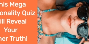 This Mega Personality Quiz Will Reveal Your Inner Truth!