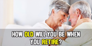 How Old Will You Be When You Retire?