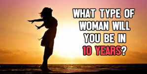 What Type Of Woman Will You Be In 10 Years?