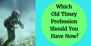 Which Old Timey Profession Should You Have Now?