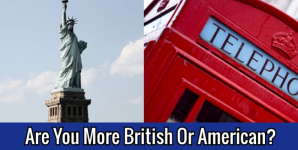 Are You More British Or American?