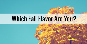 Which Fall Flavor Are You?