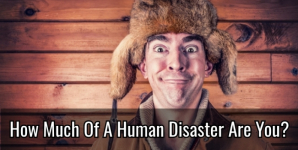 How Much Of A Human Disaster Are You?