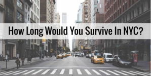 How Long Would You Survive In NYC?