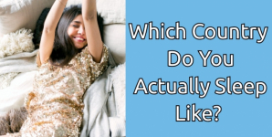 Which Country Do You Actually Sleep Like?