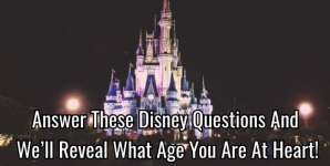 Answer These Disney Questions And We’ll Reveal What Age You Are At Heart!