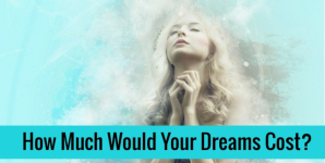 How Much Would Your Dreams Cost?