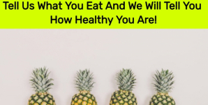 Tell Us What You Eat And We Will Tell You How Healthy You Are!