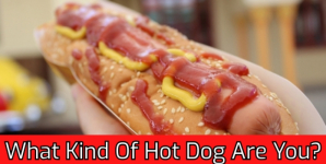 What Kind Of Hot Dog Are You?