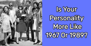 Is Your Personality More Like 1967 Or 1989?