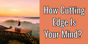 How Cutting Edge Is Your Mind?