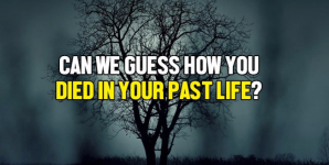 Can We Guess How You Died In Your Past Life?