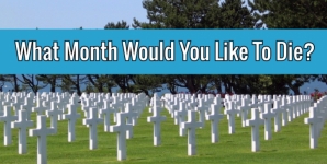 What Month Would You Like To Die?