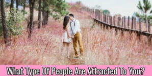 What Type Of People Are Attracted To You?