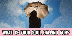 What Is Your Soul Calling For?