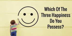 Which Of The Three Happiness Do You Possess?