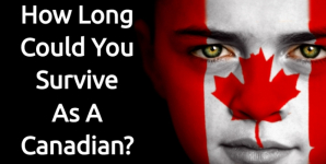 How Long Could You Survive As A Canadian?