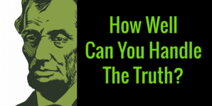 How Well Can You Handle The Truth?