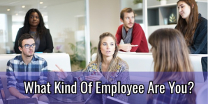 What Kind Of Employee Are You?