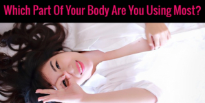 Which Part Of Your Body Are You Using Most?